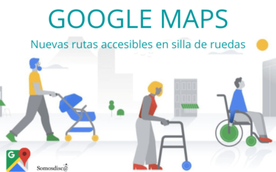 Google Maps y sus nuevas rutas accesibles en silla de ruedas