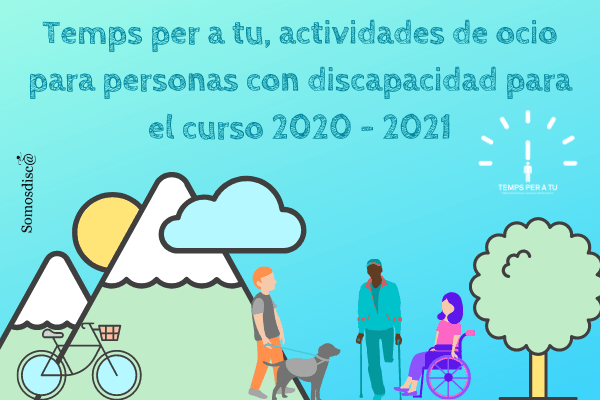 Temps per a tu, actividades de ocio para personas con discapacidad para el curso 2020 - 2021