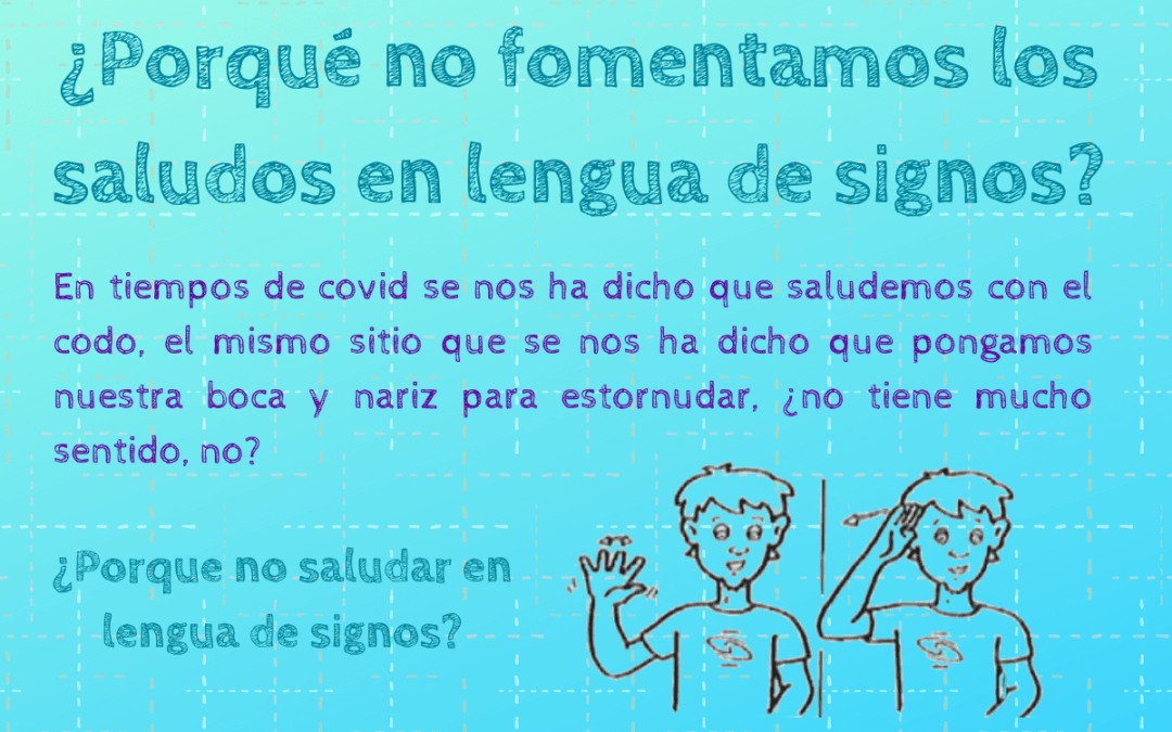 ¿Porqué no fomentamos los saludos en lengua de signos?