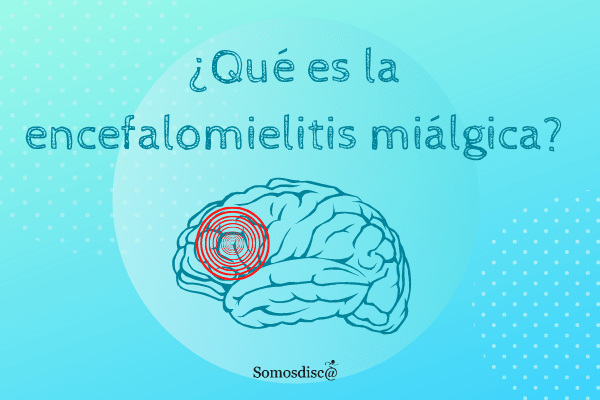 ¿Qué es la encefalomielitis mialgica?