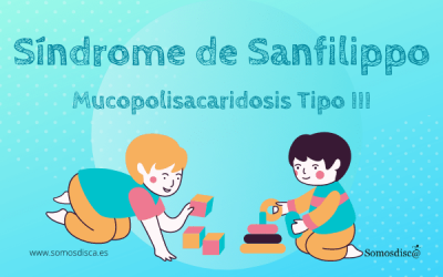 Síndrome de Sanfilippo o Mucopolisacaridosis Tipo III