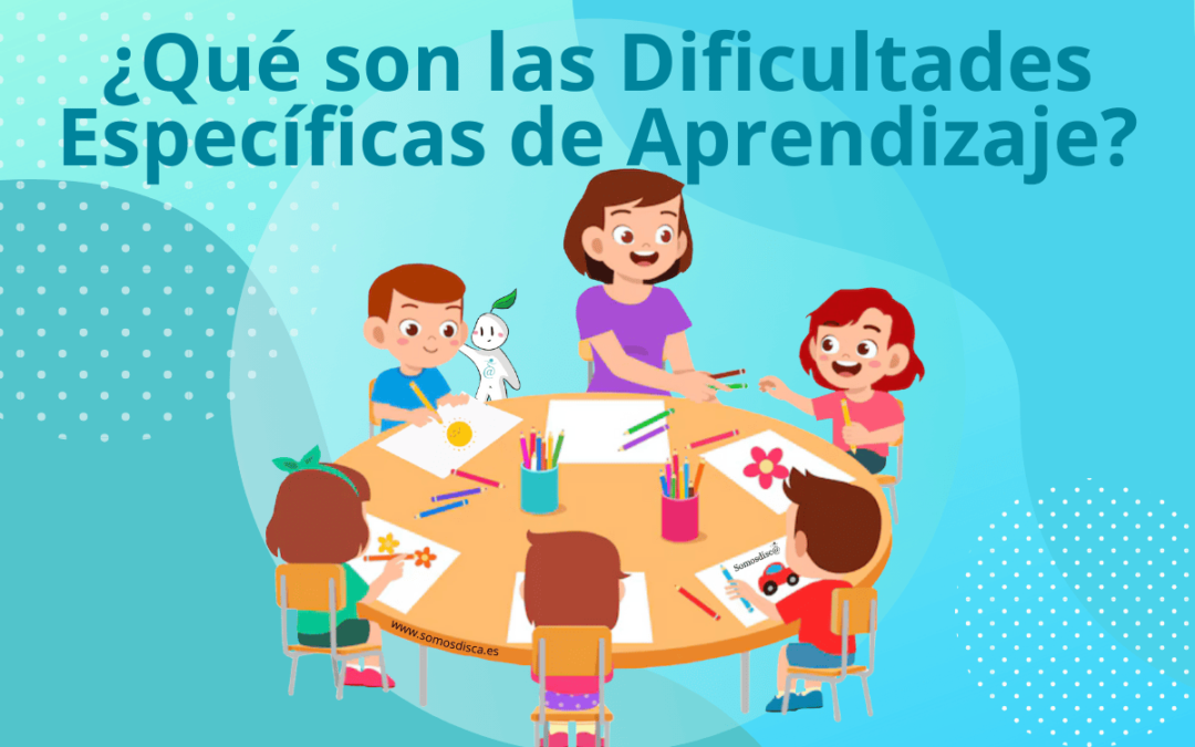 ¿Qué son las Dificultades Específicas de Aprendizaje?