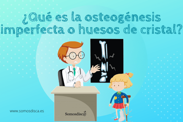 ¿Que es la osteogénesis imperfecta o huesos de cristal