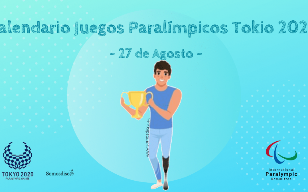 Calendario Juegos Paralímpicos 27 de Agosto