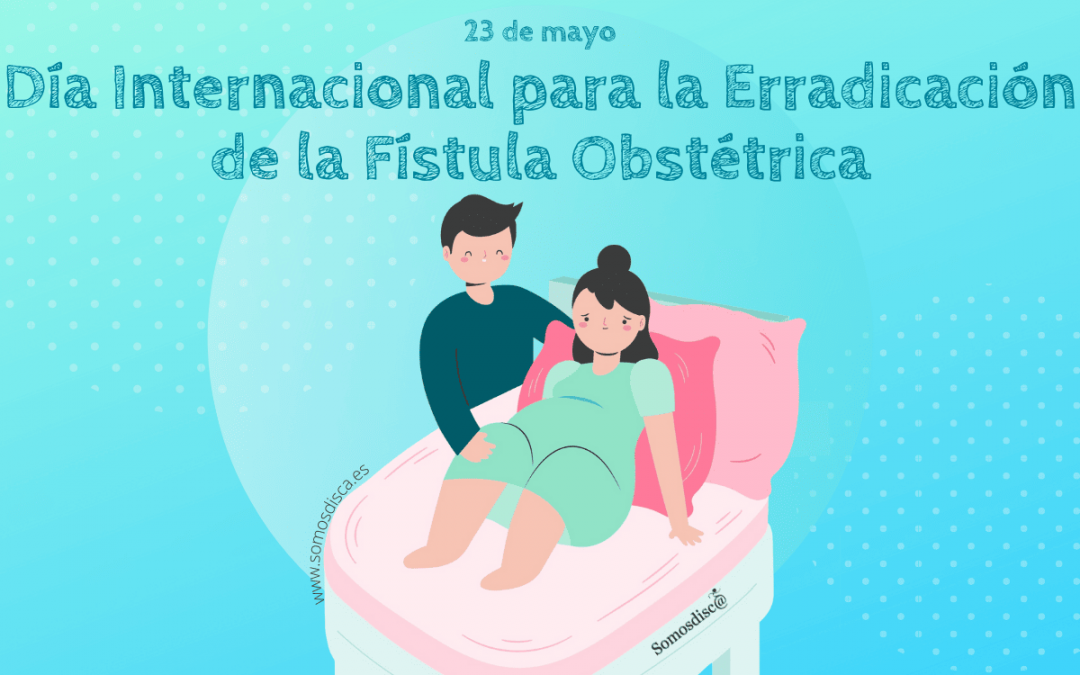 Día Internacional para la Erradicación de la Fístula Obstétrica