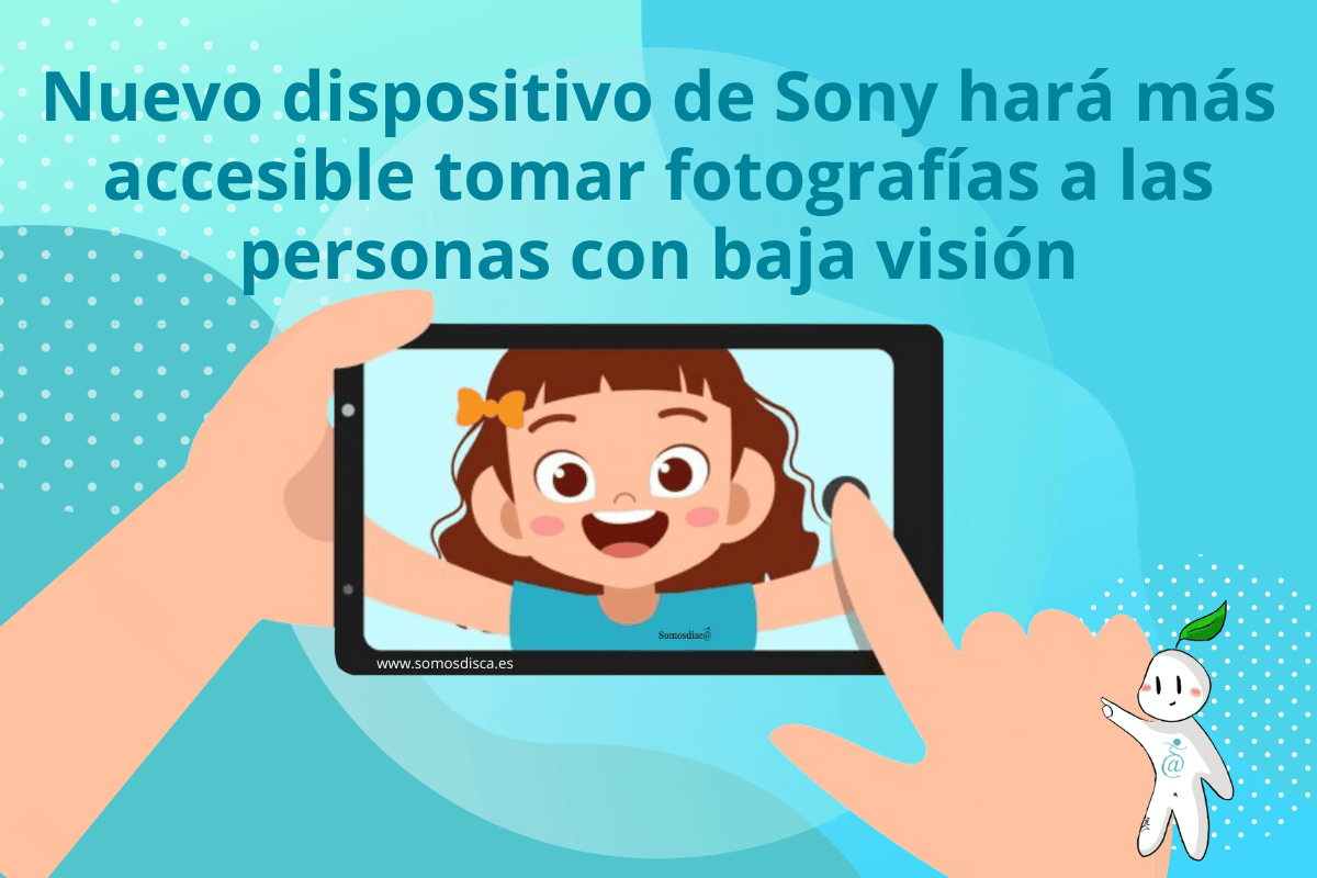 Nuevo dispositivo de Sony hará más accesible. tomar fotografías a las personas con baja visión