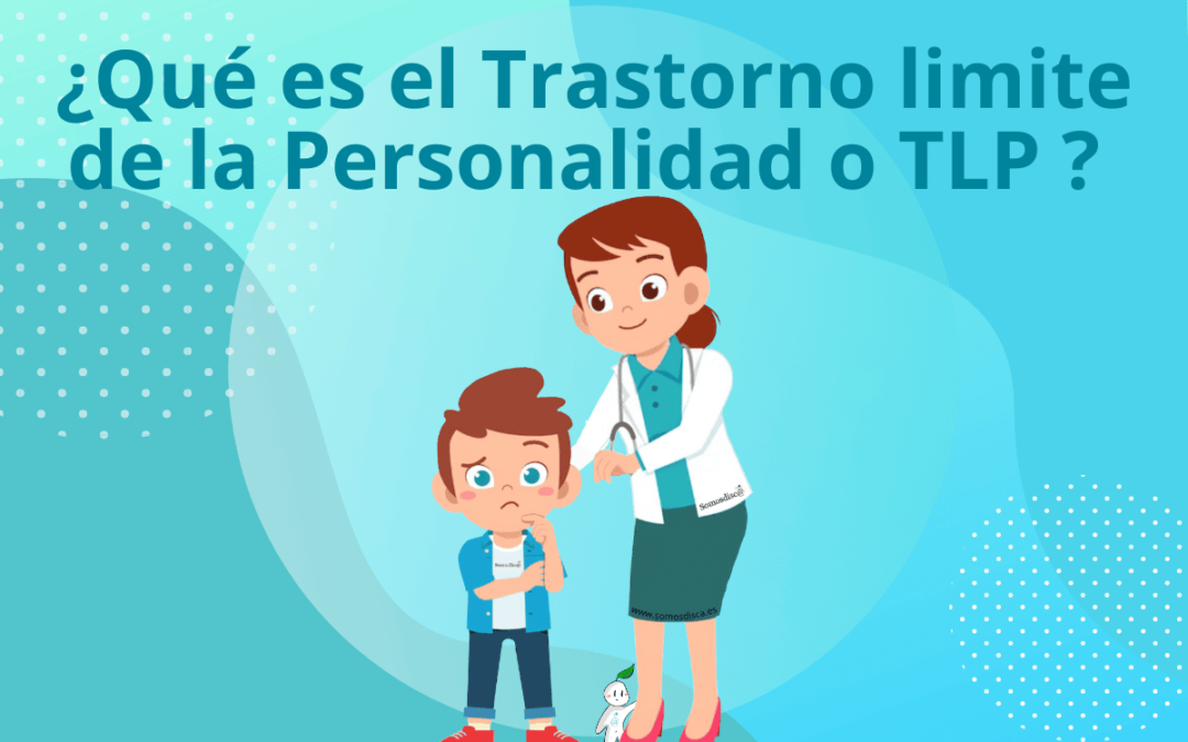 ¿Qué es el Trastorno limite de la Personalidad o TLP?