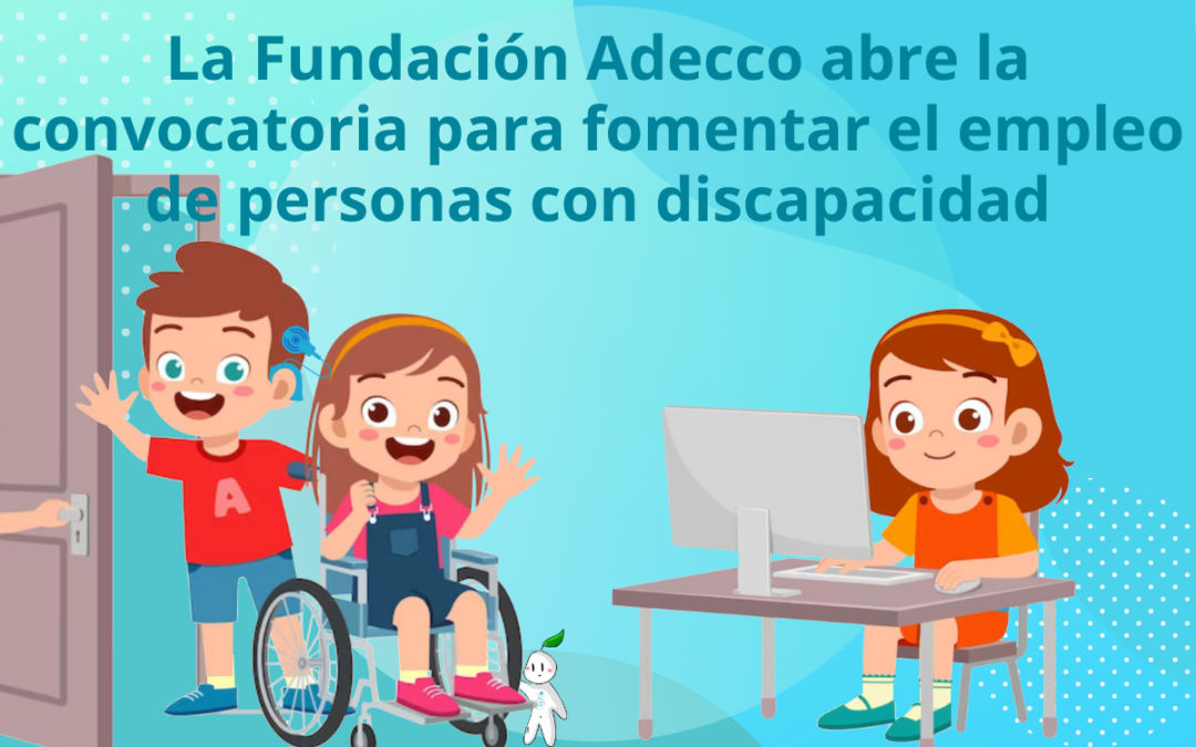 La Fundación Adecco abre la convocatoria para fomentar el empleo de personas con discapacidad