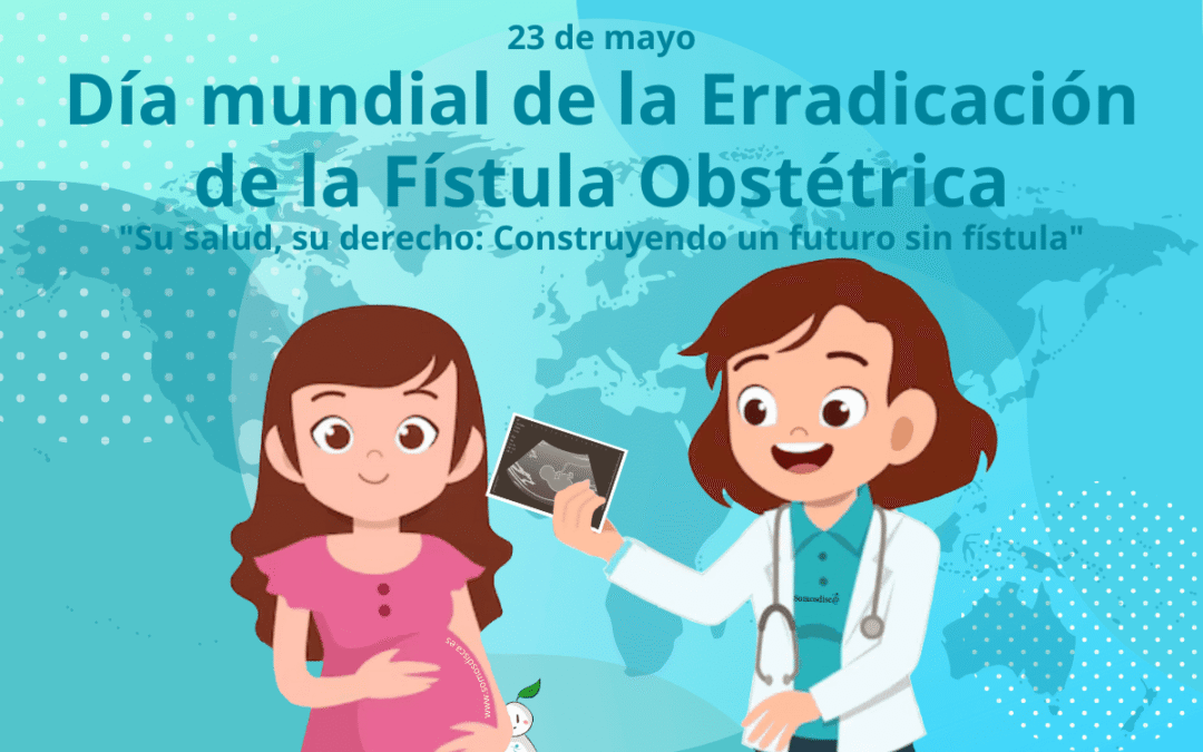 Día mundial para la Erradicación de la Fístula Obstétrica 2025