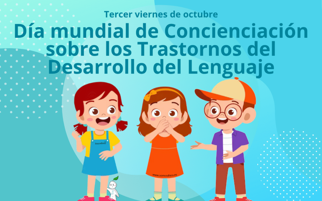 Día mundial de Concienciación sobre los Trastornos del Desarrollo del Lenguaje 2025