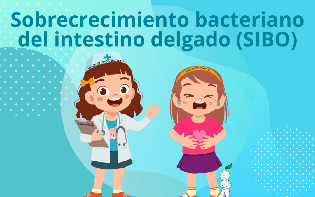 Sobrecrecimiento bacteriano del intestino delgado o SIBO
